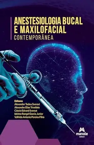 Anestesiologia bucal e maxilofacial contemporânea – Alexander Tadeu Sverzut