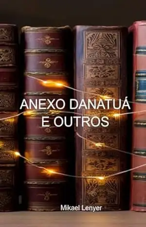 Anexo Danatuá E Outros – Mikael Lenyer