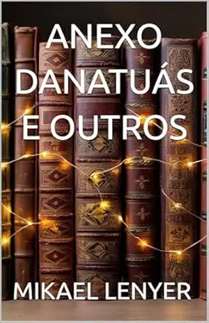 ANEXO DANATUÁS E OUTROS – MIKAEL LENYER