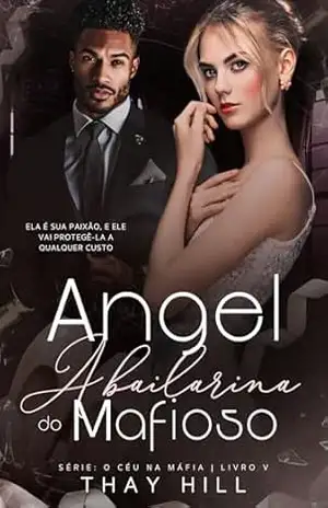 Angel: A Bailarina do Mafioso (O Céu na Máfia Livro 5) – Thay Hill
