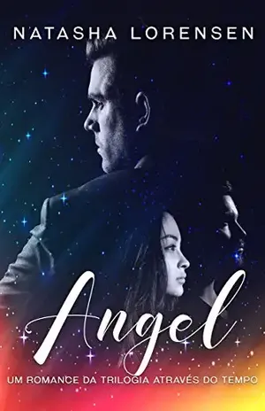 Angel: Um romance da Trilogia Através do Tempo - Natasha Lorensen