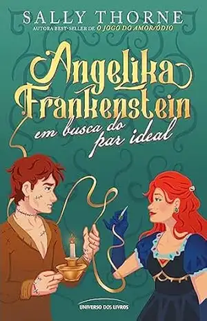 Angelika Frankenstein em busca do par ideal – Sally Thorne