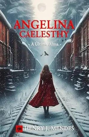 Angelina Cáelesthy: A última alma (Henry J. Mendes Livro 1) – Henry J. Mendes