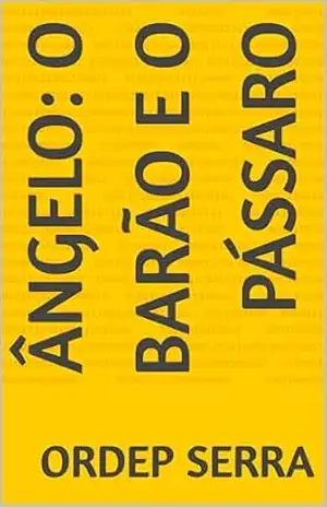 Ângelo: o Barão e o Pássaro - Ordep Serra