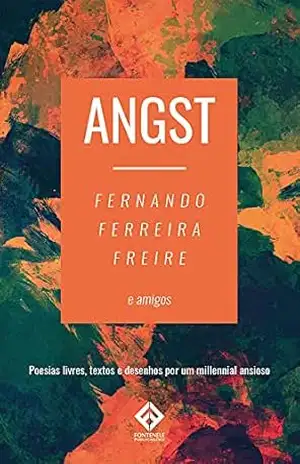 ANGST: Poesias livres, textos e desenhos por um millennial ansioso – Fernando  Ferreira Freire