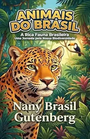 Animais do Brasil: Um livro didático para surpreender seus filhos – Nany Brasil Gutenberg