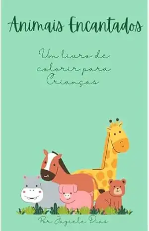 Animais Encantados: Um livro de colorir para crianças – Jazieli  Dias