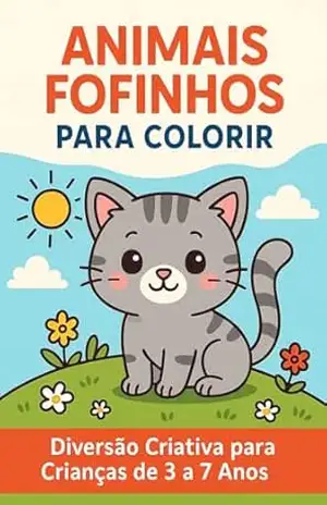 Animais Fofinhos para Colorir: Diversão Criativa para Crianças de 3 a 7 anos – Willian Leite