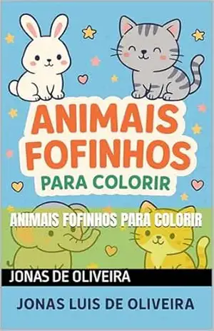 Animais Fofinhos para Colorir – JONAS DE OLIVEIRA