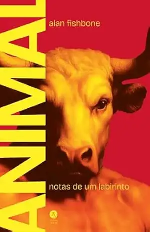 Animal: Notas de um labirinto – Alan Fishbone