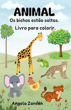 Animal: Os bichos estão soltos. – Angela  Zancan