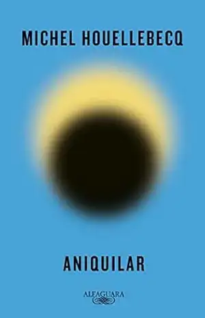 Aniquilar – Michel Houellebecq