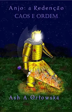 Anjo: a Redenção: Caos e Ordem - Ash A. Orłowska