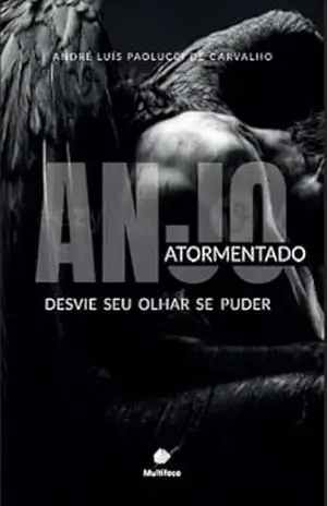 Anjo Atormentado: Desvie seu olhar se puder – André Luís  Paolucci de Carvalho
