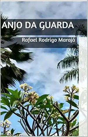 Anjo da Guarda: Rafael Rodrigo Marajá - Rafael Rodrigo Marajá
