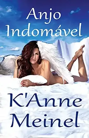 Anjo Indomável – K’Anne Meinel