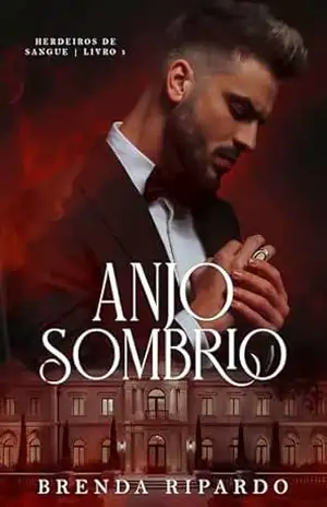 Anjo Sombrio (Herdeiros de Sangue Livro 1) – Brenda  Ripardo