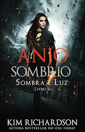 Anjo Sombrio (Sombra e Luz Livro 6) - Kim Richardson