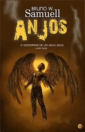 Anjos: O Despertar de Um Novo Deus - Bruno W. Samuell