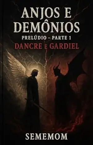 Anjos e Demônios: Prelúdio parte 1 – Dancre e Gardiel – Tobias Sememom