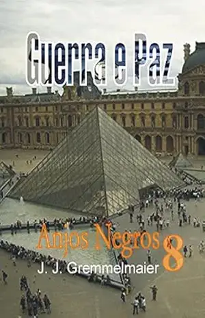 Anjos Negros (Guerra e Paz Livro 8) – João Jose Gremmelmaier
