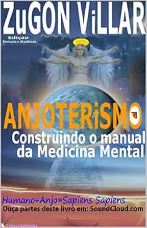 Anjoterismo: Construindo o manual da medicina mental - Zugon Villar