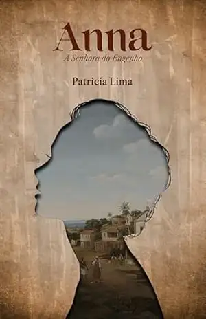 ANNA: a senhora do engenho – Patricia Lima