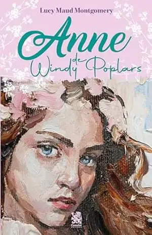 Anne de Windy poplars - Lucy  Maud Montgomery