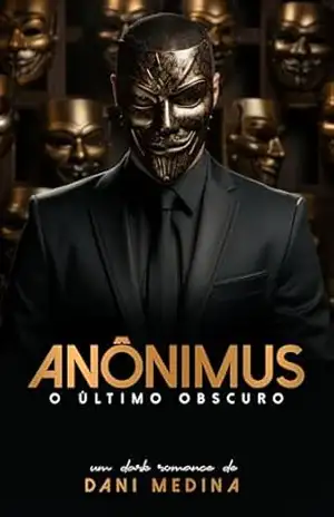 Anônimus: O Último Obscuro (Herdeiros da Máfia Sérvia Triglav Livro 3) – DANI  MEDINA