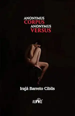 Anonymus Corpus Anonymus Versus - Irajá Barreto Cibils