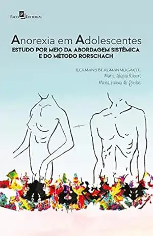 Anorexia em adolescente: Estudo por meio da Abordagem Sistêmica e do Método Rorschach – Ilckmans Bergma Tonhá Moreira Mugarte