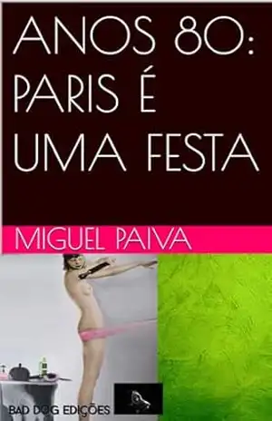 ANOS 80: PARIS É UMA FESTA - MIGUEL PAIVA