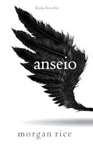 Anseio (Desejo — Livro Dois) – Morgan Rice