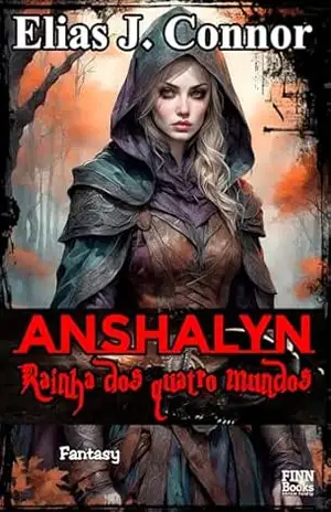 Anshalyn – Rainha dos quatro mundos – Elias J. Connor