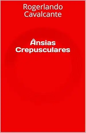 Ânsias Crepusculares – Rogerlando Cavalcante