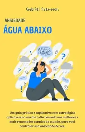 Ansiedade Água Abaixo – Gabriel Svensson