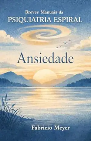Ansiedade (Breves Manuais da Psiquiatria Espiral) – fabricio meyer