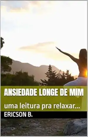 Ansiedade Longe De Mim: uma leitura pra relaxar… – ERICSON BORBA