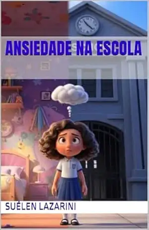 Ansiedade na Escola (Saúde emocional) – SUÉLEN LAZARINI