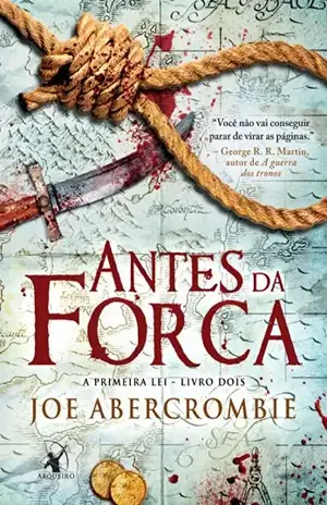 Antes da forca (A Primeira Lei Livro 2) - Joe Abercrombie