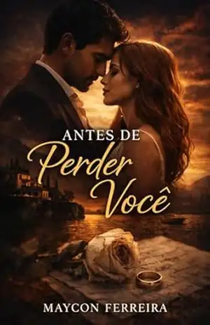 Antes de perder voçê: Onde o controle falha, o sentimento começa - Maycon  Ferreira