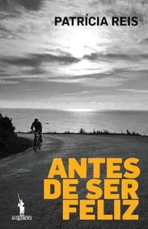 Antes De Ser Feliz – Patrícia Reis