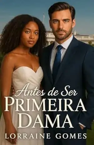 Antes de Ser Primeira Dama – Lorraine Gomes