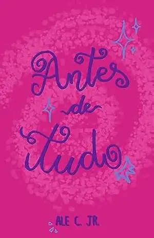 Antes de Tudo – Ale C. Jr.