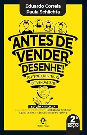 Antes de vender, desenhe!: playbook ilustrado de vendas B2B – Eduardo Correia