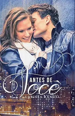 Antes de você: Volume 1 - Larissa Rangel