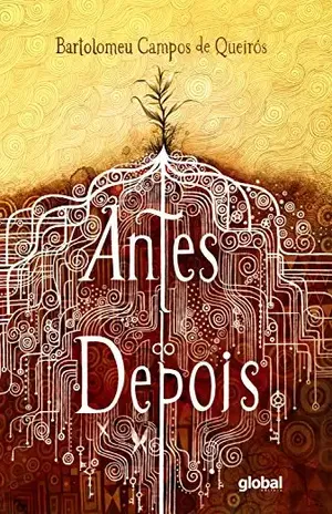 Antes do depois (Bartolomeu Campos de Queirós) – Bartolomeu Campos de Queirós