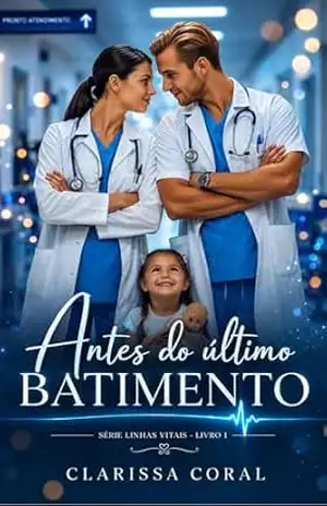 Antes do Último Batimento (Série Linhas Vitais – Livro 1) – Clarissa Coral