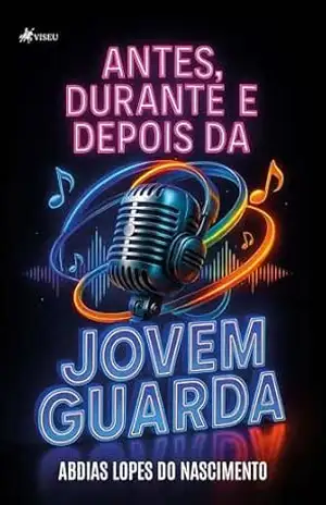 Antes, Durante e Depois da Jovem Guarda – Abdias Lopes do Nascimento
