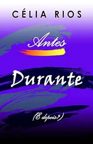 Antes, Durante… (E depois?): Poemas e Reflexões – Célia Rios
